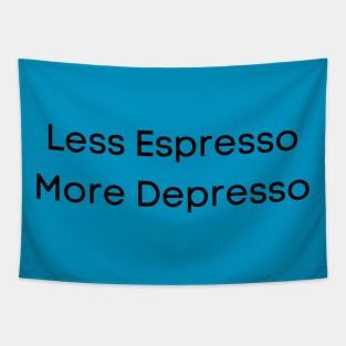 Less Espresso More Depresso - Text Tapestry