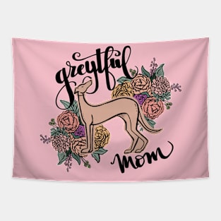 Greytful Dog Mom Tapestry