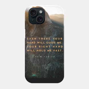 Bible verses, faith, Christian inspiration, Psalm 139:10, Bible quote... Even there Your hand will guide me... Phone Case