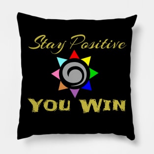 Stay Positive You Win Pillow