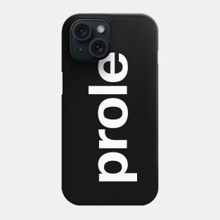 prole Phone Case