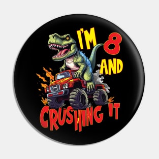 I'm 8 and Crushing It 8yr 8th Eight Birthday Monster Truck T-Rex Dinosaur Boy Girl 8 Years Old Pin