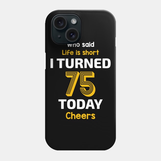 I turned 75 Today Phone Case by Magic Spread