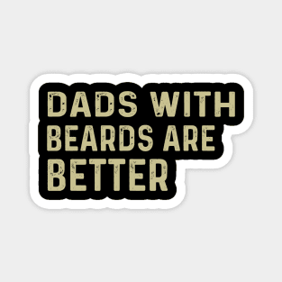 Funny Dads With Beards Are Better Fathers Day Magnet