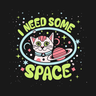 I Need Some Space Cat T-Shirt