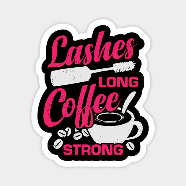 Lashes Long Coffee Strong Makeup Artist Gift Magnet by Dolde08