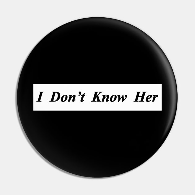 i dont know her Pin by NotComplainingJustAsking