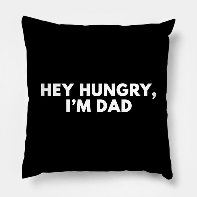 Hey Hungry, I'm Dad Joke Pillow by Bunchatees