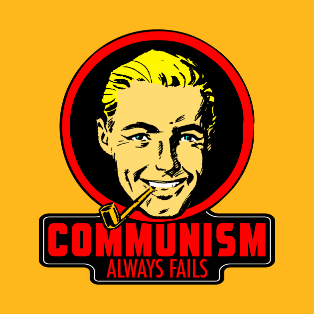 COMMUNISM ALWAYS FAILS by theanomalius_merch