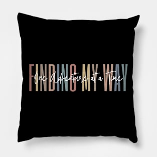 Finding My Way, One Adventure at a Time - Travel Adventure Pillow