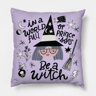 In A World full of Princesses Be a Witch Pillow