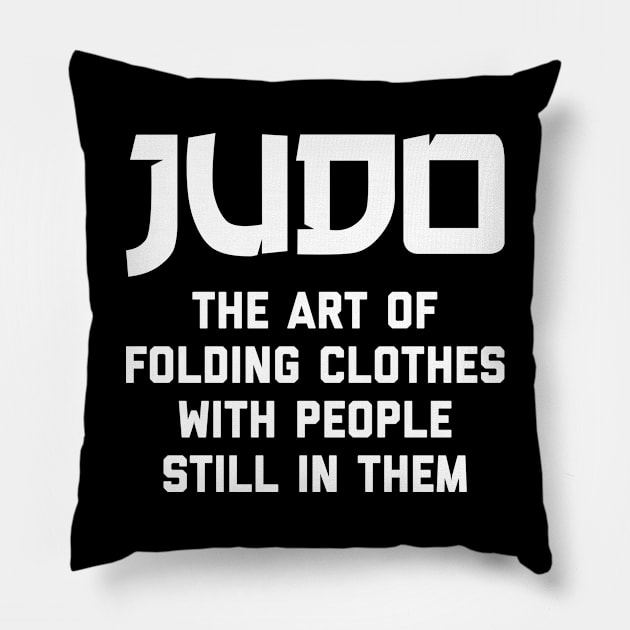 Judo The Art Of Folding Clothes With People Still In Them Pillow by agapimou