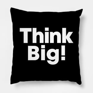 Think Big! | DW Pillow