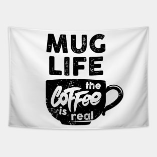 Mug Life the Coffee is Real | Funny Coffee Latte Lover Tapestry