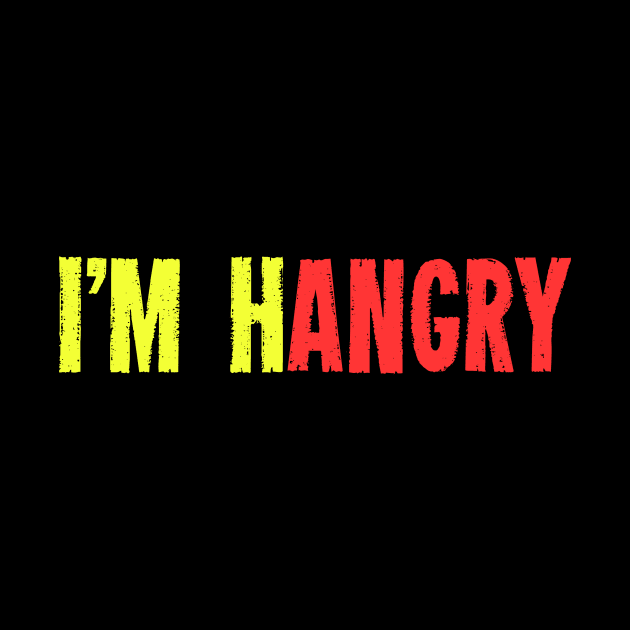 I'M Hangry I Need Food - Humorous Saying Full Of Sarcasm by mangobanana