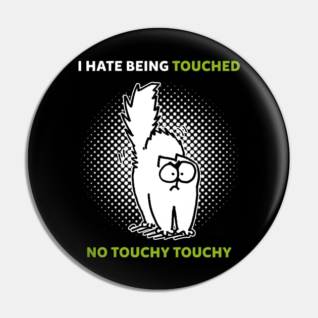 Simons Cat I Hate Being Touched No Touchy Touchy, For Boys Pin by devanpm