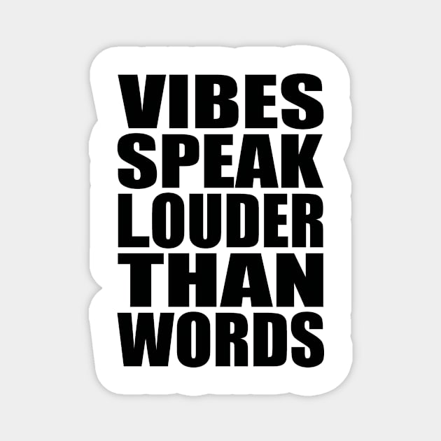 Vibes speak louder than words Magnet by Evergreen Tee