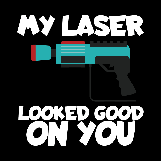 Lasertag my laser looked good on you by maxcode