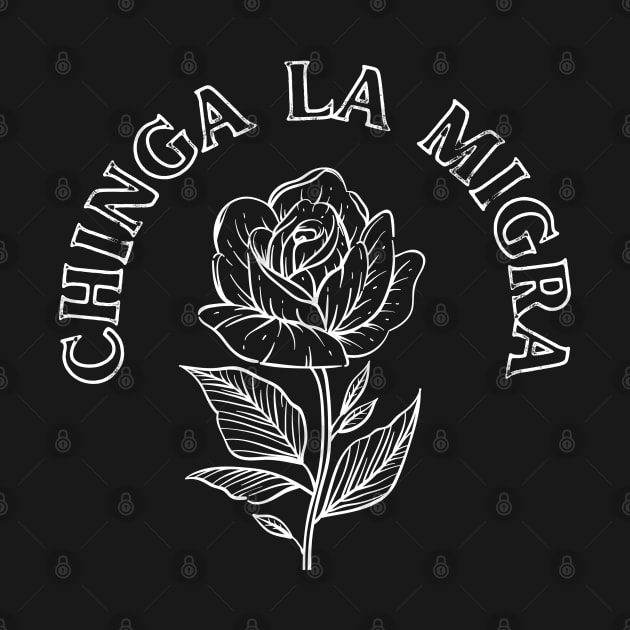 Chinga La Migra - Abolish ICE Support Immigrants
