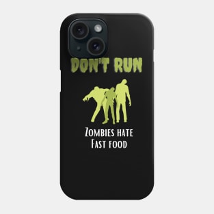 Don't Run Zombies Hate Fast Food Phone Case