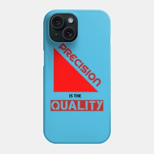 Precision Is The Quality Phone Case