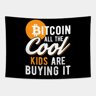 Bitcoin All The Cool Kids Are Buying It Funny Crypto Lover Cryptocurrency Gift Tapestry