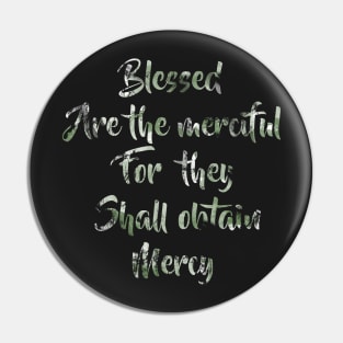 Blessed Are the merciful for they shall obtain Mercy Pin