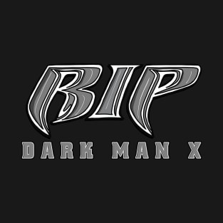 RIP DARK MAN X T-Shirt