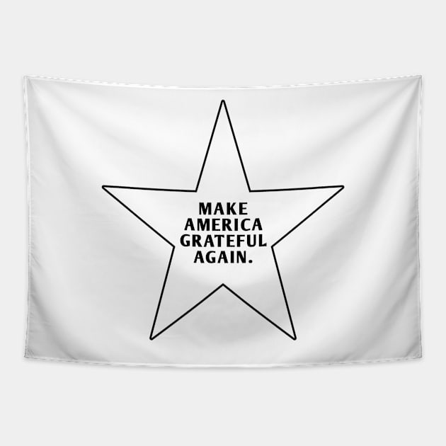 Make America Grateful Again Tapestry by BlackMeme94