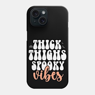 Thick thighs spooky vibes Halloween Fall Phone Case