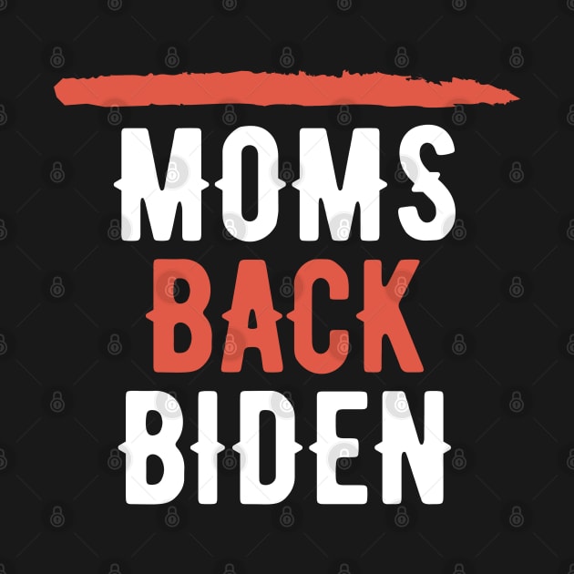 #MomsBackBiden Moms Back Biden by AwesomeDesignz