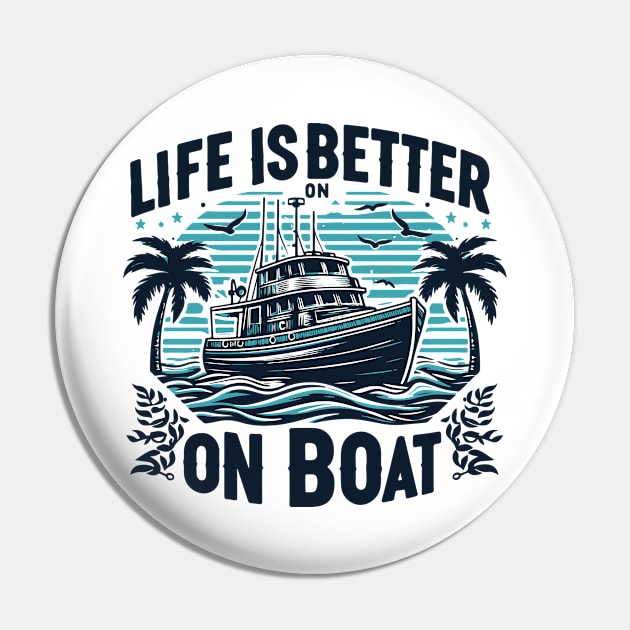 Life is Better On a Boat Pin by Coolthings