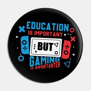 Education Important Gaming Importanter Funny Gamer Boys Kids Pin