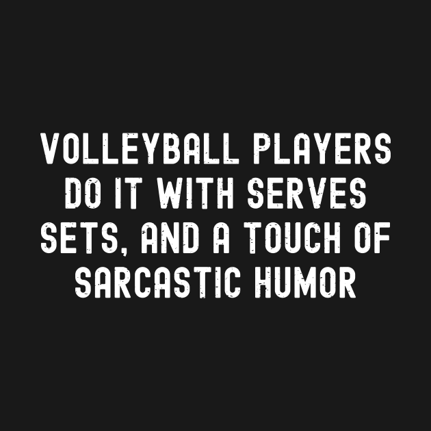 Volleyball players do it with serves, sets, and a touch of sarcastic humor by trendynoize