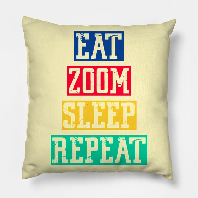 Eat zoom sleep repeat Pillow by inkonfiremx