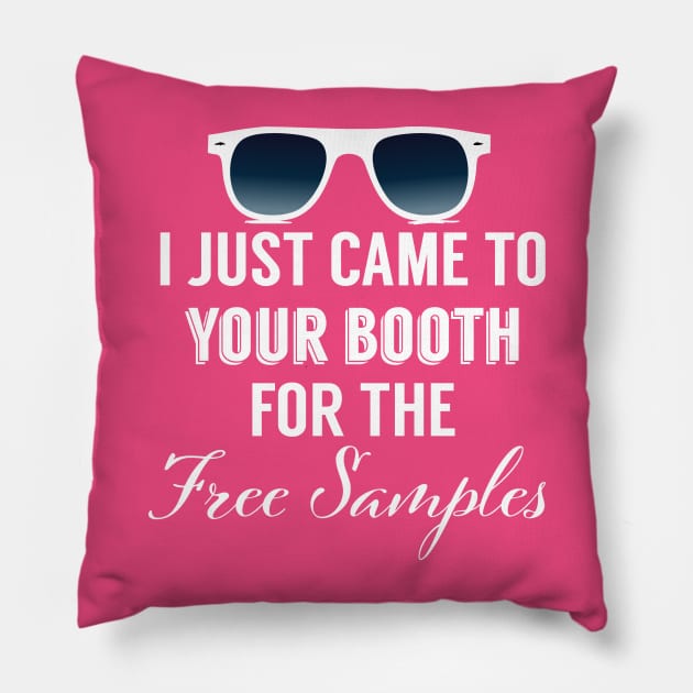 I Just Came To Your Booth For The Free Samples Pillow by RS
