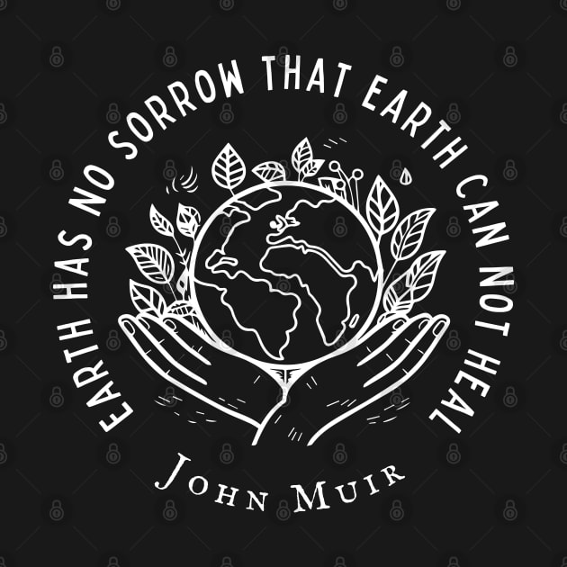 Earth has no sorrow that earth cannot heal by artbleed