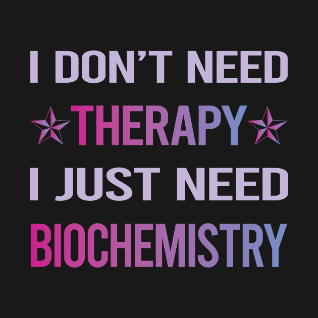 Funny Therapy Biochemistry Biochemist by lainetexterbxe49