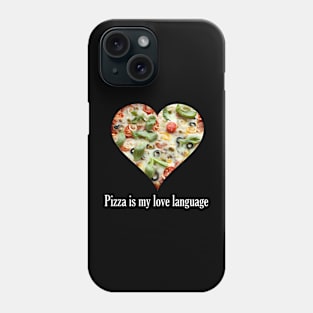 Pizza Lover Pizza Is My Love Language Phone Case