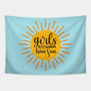 Girls Just Wanna Have Sun Tapestry