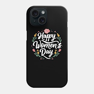 Happy Women's Day, International Women's Day T- shirt. Phone Case