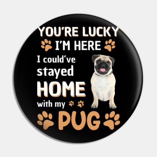 Lucky Have Home With My Pug Dog Pin