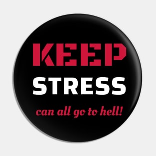 Keep stress can all go to hell Pin