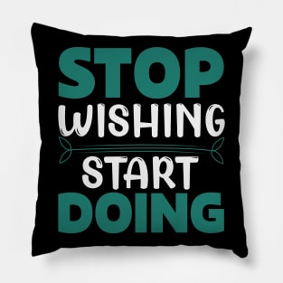 Stop wishing start doing,Dream big, work hard. Inspirational motivational quote. Dreams don't work unless you do. Take the first step. Believe in yourself. Fail and learn Pillow