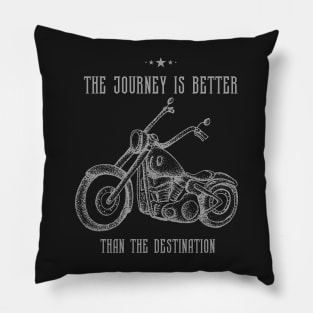 The Journey Is Better Than The Destination Pillow