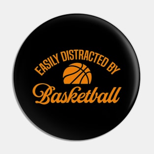 Easily Distracted By Basketball Pin