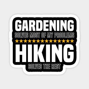 Gardening Solves Most Of My Problems Hiking Solves The Rest Magnet