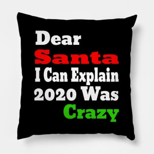 dear santa i can explain 2020 was crazy Pillow