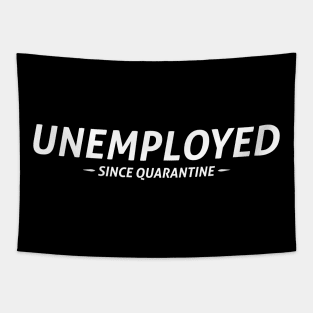Unemployed Since Quarantine Tapestry