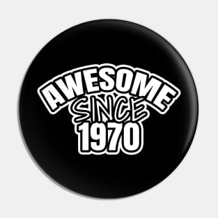 Awesome Since 1970 Pin